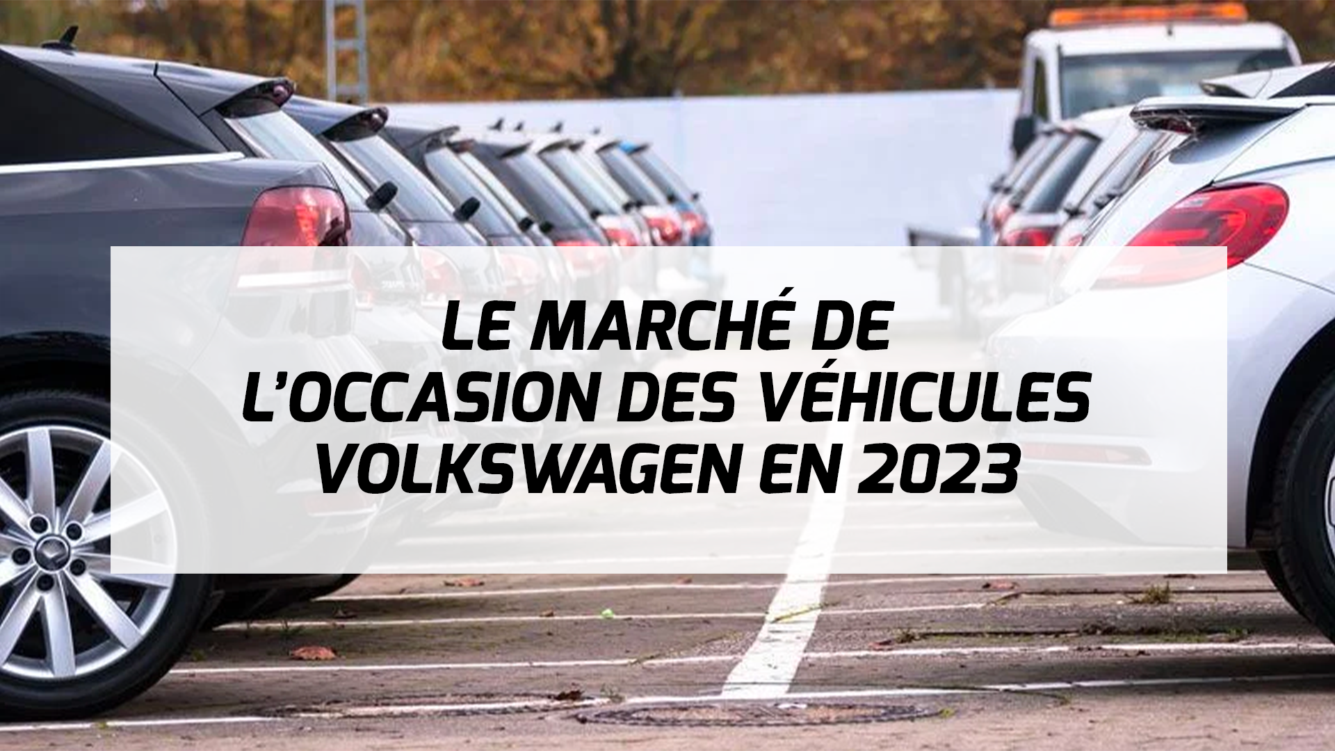 Marché du véhicule occasion Volkswagen 2023 Marché de l'occasion Volkswagen